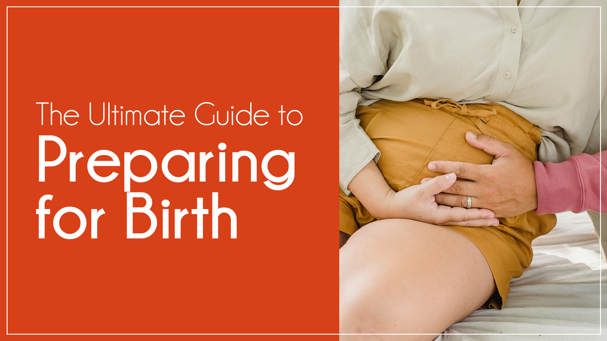 The Ultimate Guide to Preparing for Birth