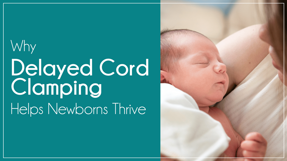 Why Delayed Cord Clamping Helps Newborns Thrive